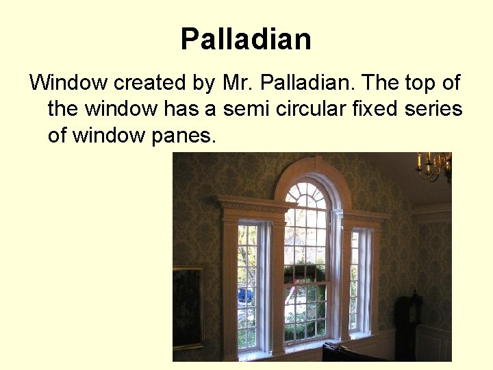 Palladian Window created by Mr. Palladian. The top of the window has a semi