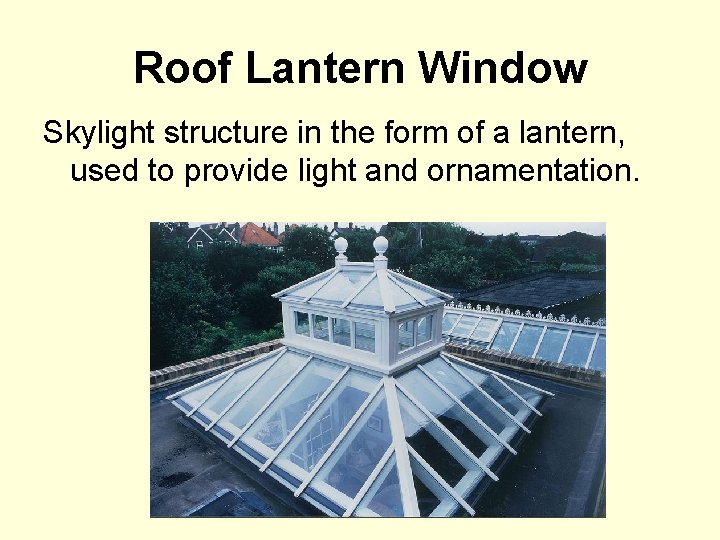 Roof Lantern Window Skylight structure in the form of a lantern, used to provide