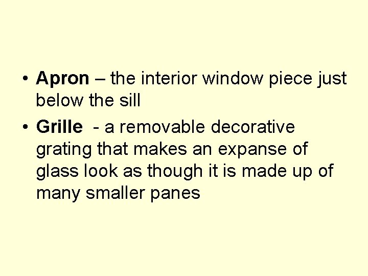  • Apron – the interior window piece just below the sill • Grille