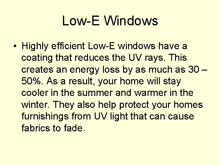 Low-E Windows • Highly efficient Low-E windows have a coating that reduces the UV