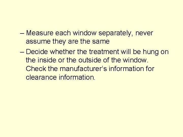 – Measure each window separately, never assume they are the same – Decide whether