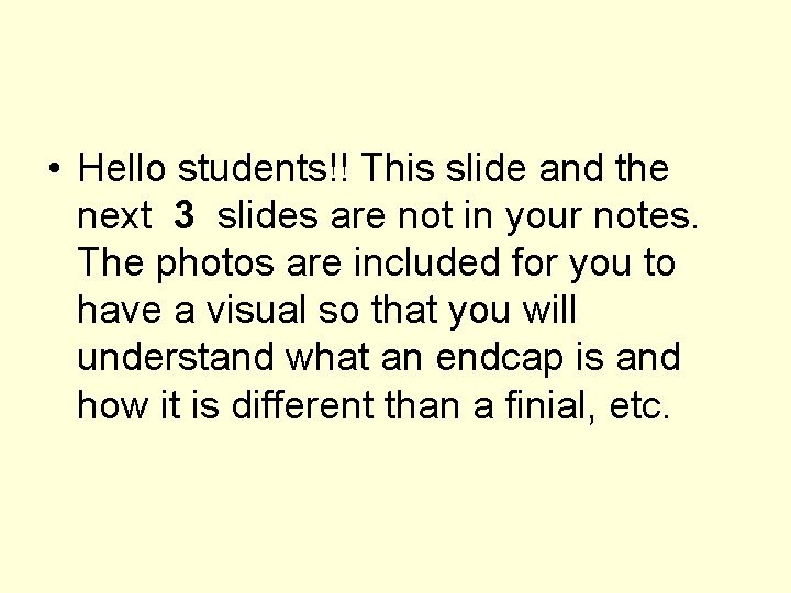  • Hello students!! This slide and the next 3 slides are not in