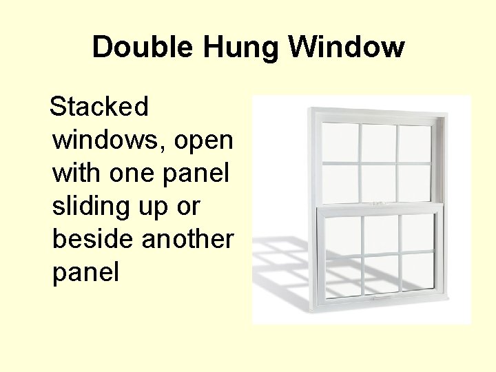 Double Hung Window Stacked windows, open with one panel sliding up or beside another