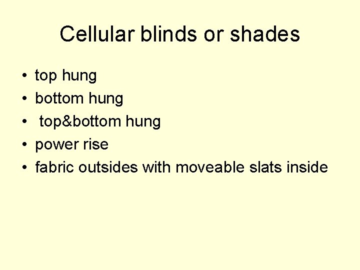 Cellular blinds or shades • • • top hung bottom hung top&bottom hung power