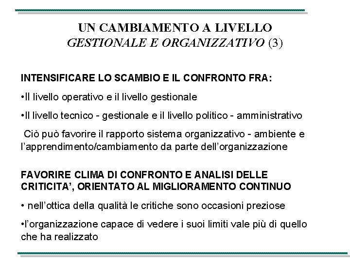 UN CAMBIAMENTO A LIVELLO GESTIONALE E ORGANIZZATIVO (3) INTENSIFICARE LO SCAMBIO E IL CONFRONTO