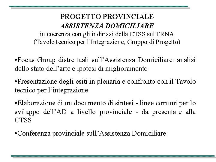 PROGETTO PROVINCIALE ASSISTENZA DOMICILIARE in coerenza con gli indirizzi della CTSS sul FRNA (Tavolo