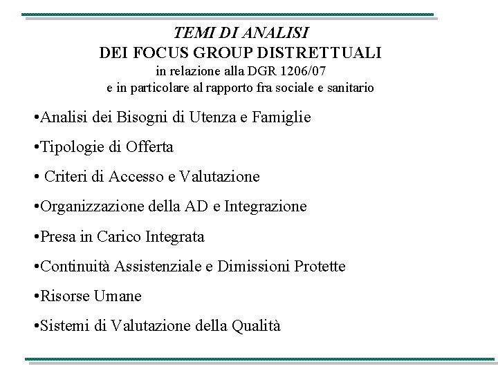 TEMI DI ANALISI DEI FOCUS GROUP DISTRETTUALI in relazione alla DGR 1206/07 e in