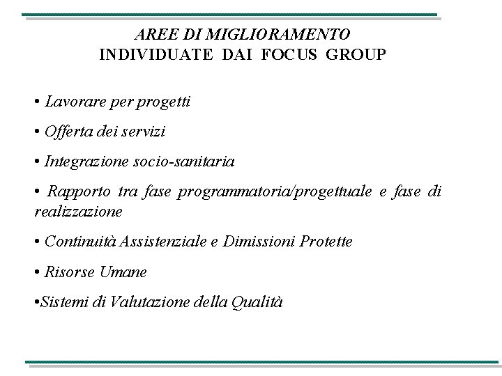 AREE DI MIGLIORAMENTO INDIVIDUATE DAI FOCUS GROUP • Lavorare per progetti • Offerta dei