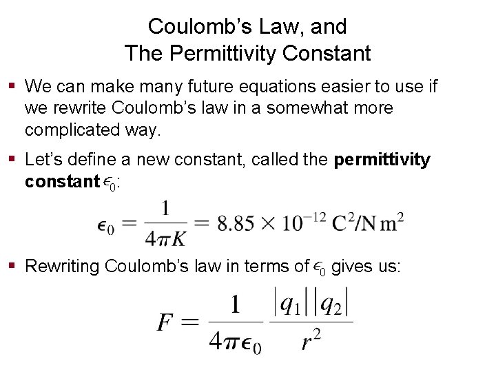 Coulomb’s Law, and The Permittivity Constant § We can make many future equations easier