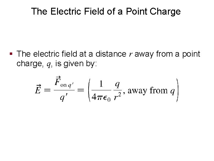 The Electric Field of a Point Charge § The electric field at a distance
