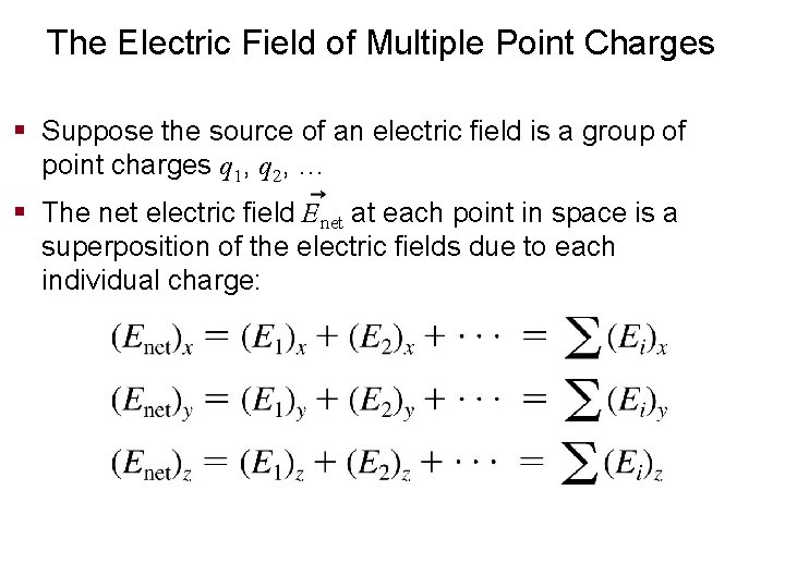 The Electric Field of Multiple Point Charges § Suppose the source of an electric