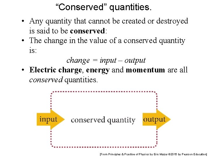 “Conserved” quantities. • Any quantity that cannot be created or destroyed is said to