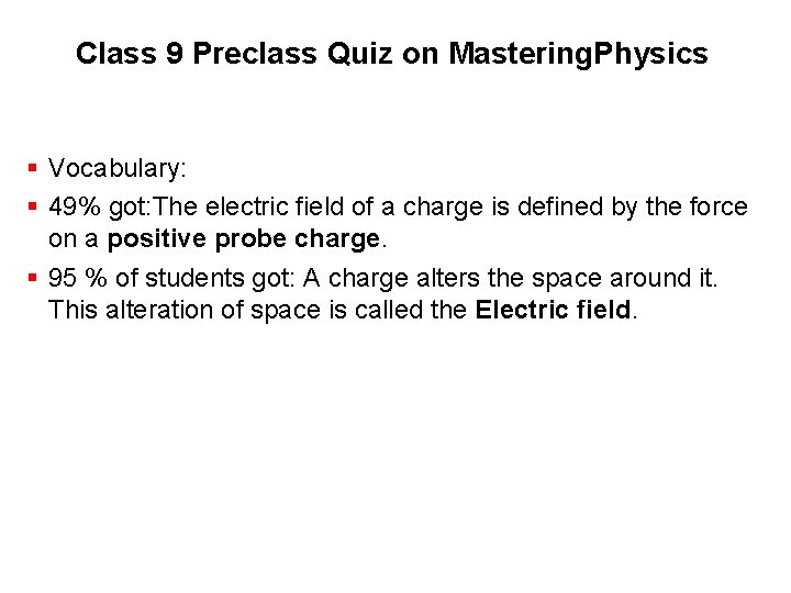 Class 9 Preclass Quiz on Mastering. Physics § Vocabulary: § 49% got: The electric