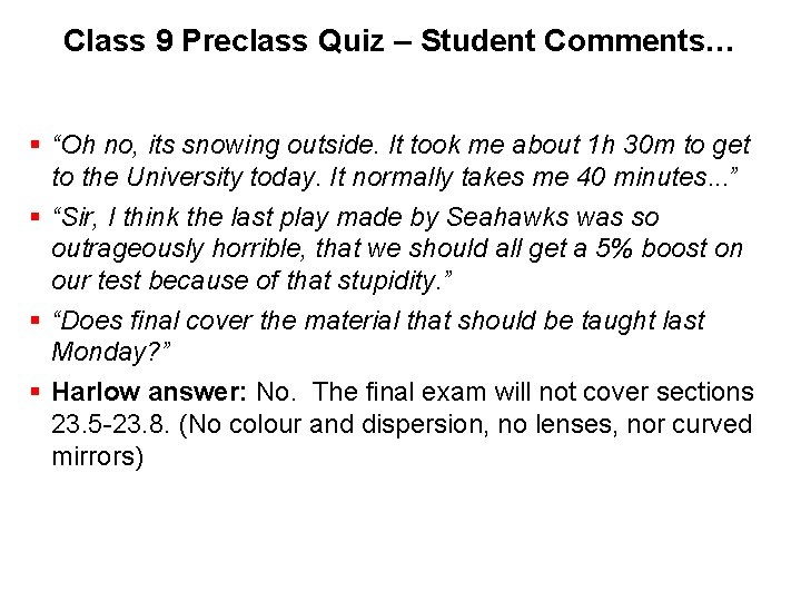 Class 9 Preclass Quiz – Student Comments… § “Oh no, its snowing outside. It