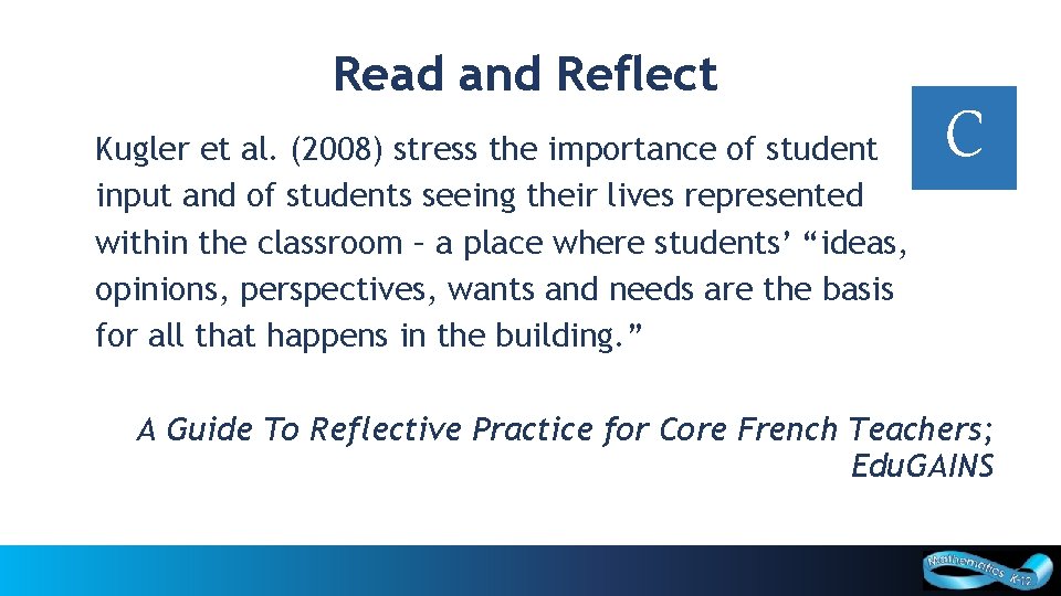 Read and Reflect Kugler et al. (2008) stress the importance of student input and