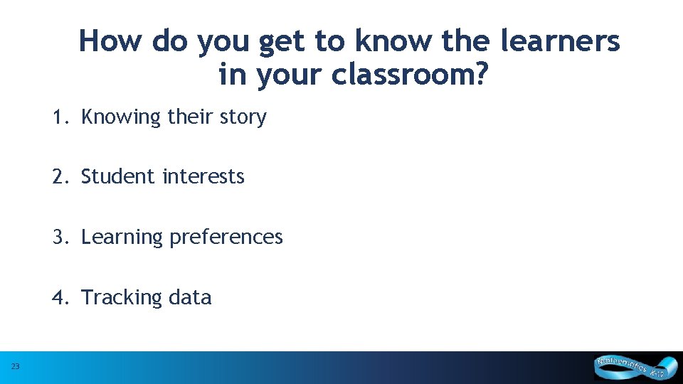 How do you get to know the learners in your classroom? 1. Knowing their