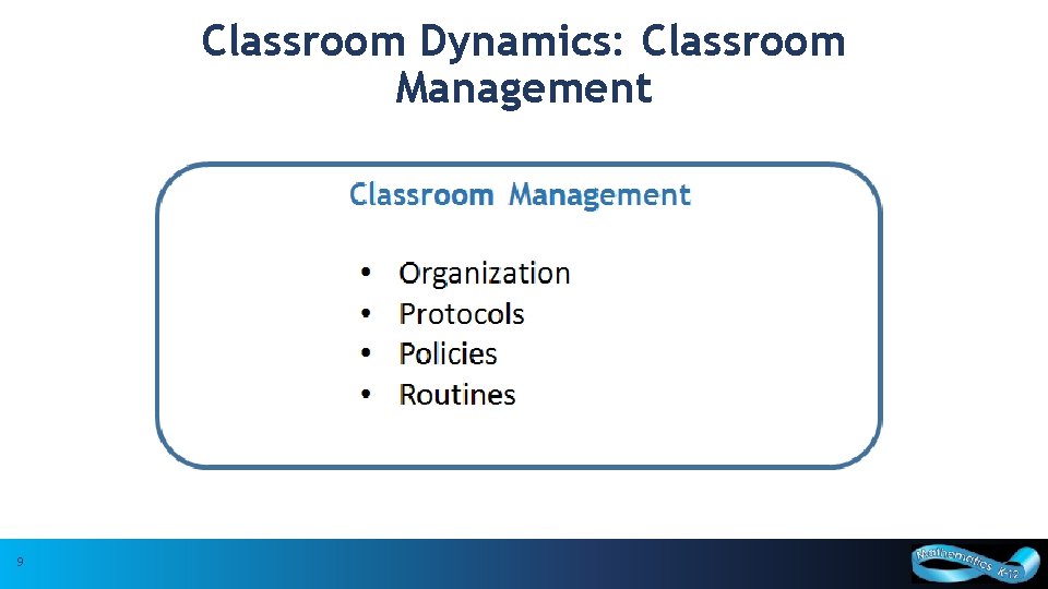 Classroom Dynamics: Classroom Management 9 9 Based upon research by Dr. Cathy Bruce, Trent