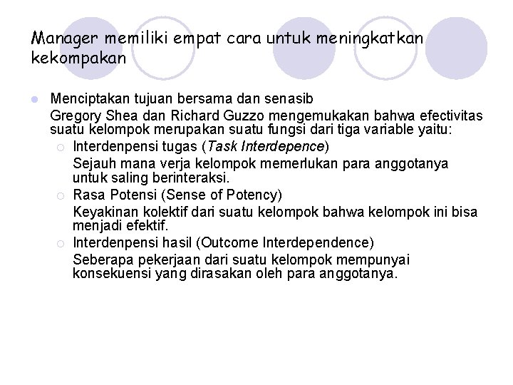 Manager memiliki empat cara untuk meningkatkan kekompakan l Menciptakan tujuan bersama dan senasib Gregory