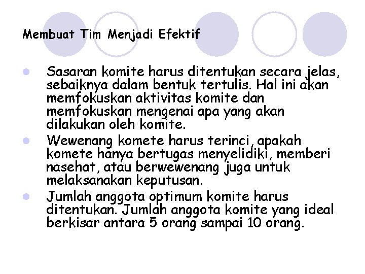 Membuat Tim Menjadi Efektif l l l Sasaran komite harus ditentukan secara jelas, sebaiknya