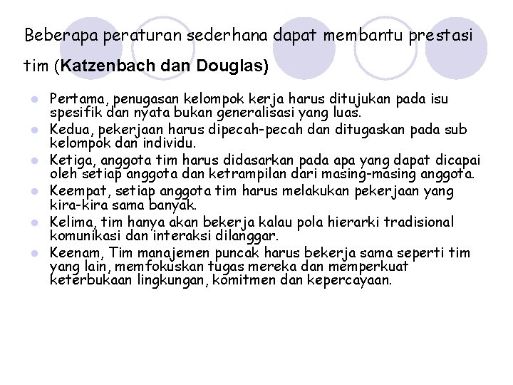 Beberapa peraturan sederhana dapat membantu prestasi tim (Katzenbach dan Douglas) l l l Pertama,