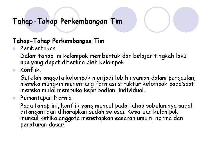 Tahap-Tahap Perkembangan Tim l Pembentukan Dalam tahap ini kelompok membentuk dan belajar tingkah laku