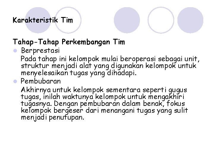 Karakteristik Tim Tahap-Tahap Perkembangan Tim l Berprestasi Pada tahap ini kelompok mulai beroperasi sebagai