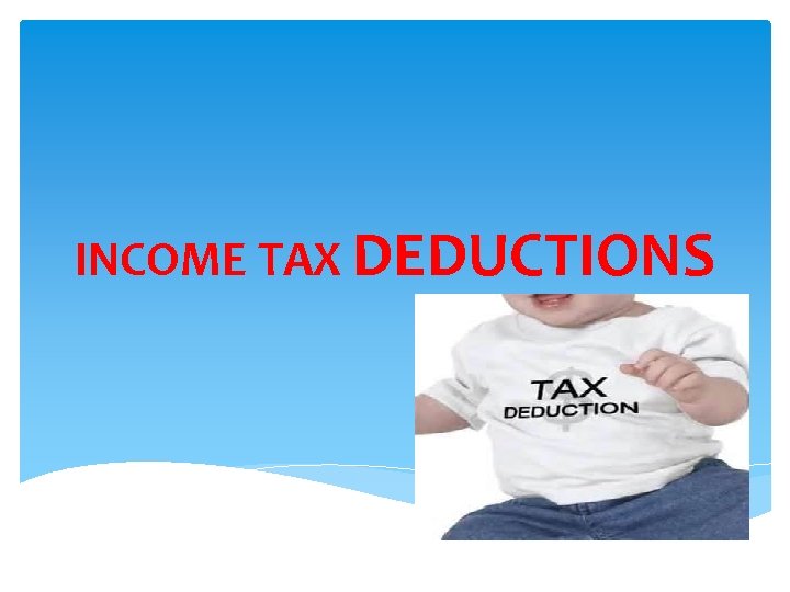 INCOME TAX DEDUCTIONS 