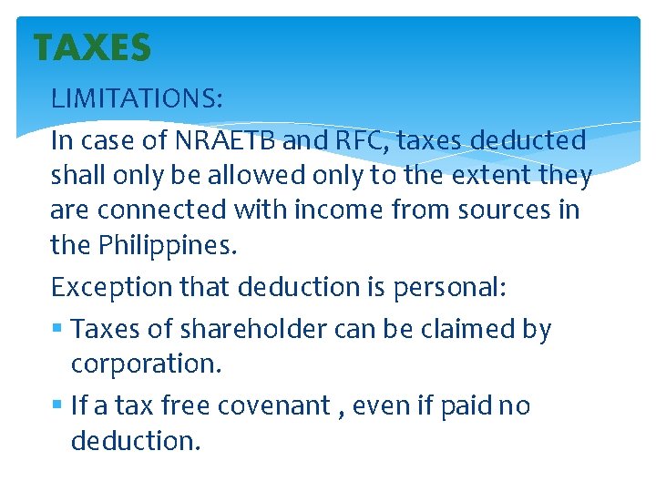 TAXES LIMITATIONS: In case of NRAETB and RFC, taxes deducted shall only be allowed