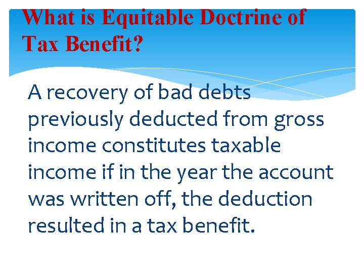 What is Equitable Doctrine of Tax Benefit? A recovery of bad debts previously deducted