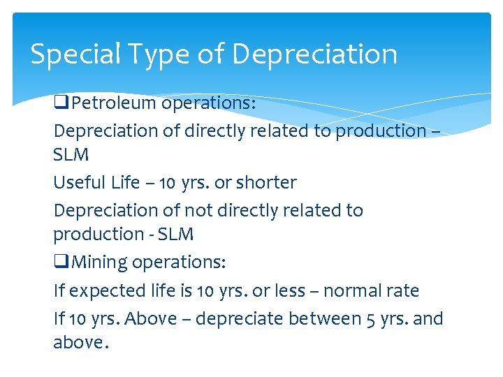 Special Type of Depreciation q. Petroleum operations: Depreciation of directly related to production –