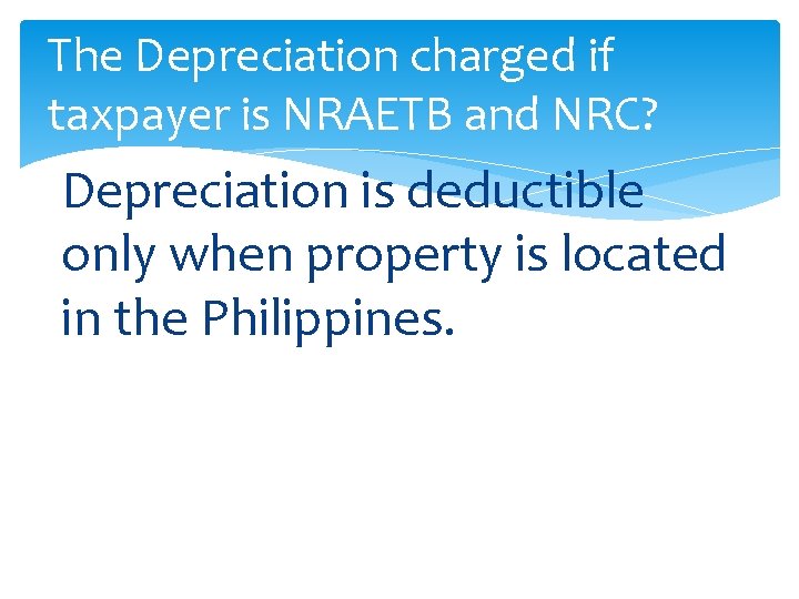 The Depreciation charged if taxpayer is NRAETB and NRC? Depreciation is deductible only when