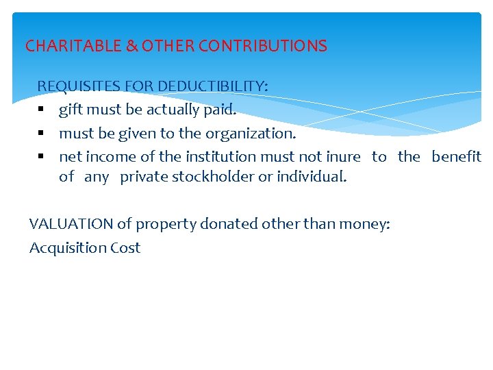 CHARITABLE & OTHER CONTRIBUTIONS REQUISITES FOR DEDUCTIBILITY: § gift must be actually paid. §