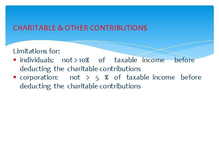 CHARITABLE & OTHER CONTRIBUTIONS Limitations for: § individuals: not > 10% of taxable income