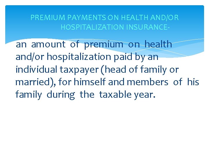 PREMIUM PAYMENTS ON HEALTH AND/OR HOSPITALIZATION INSURANCE- an amount of premium on health and/or