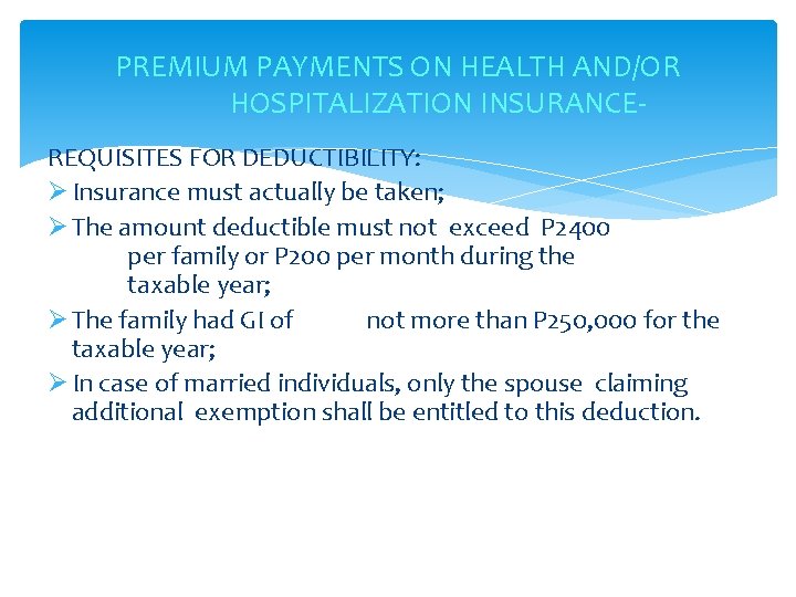 PREMIUM PAYMENTS ON HEALTH AND/OR HOSPITALIZATION INSURANCEREQUISITES FOR DEDUCTIBILITY: Ø Insurance must actually be