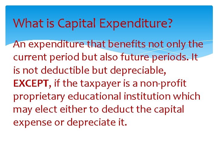 What is Capital Expenditure? An expenditure that benefits not only the current period but