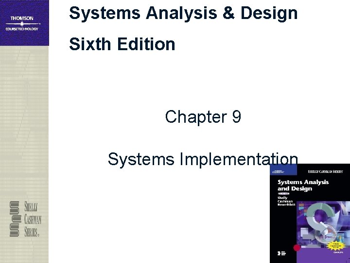 Systems Analysis & Design Sixth Edition Chapter 9 Systems Implementation 