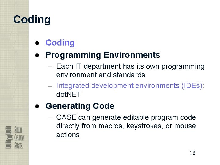 Coding ● Programming Environments – Each IT department has its own programming environment and