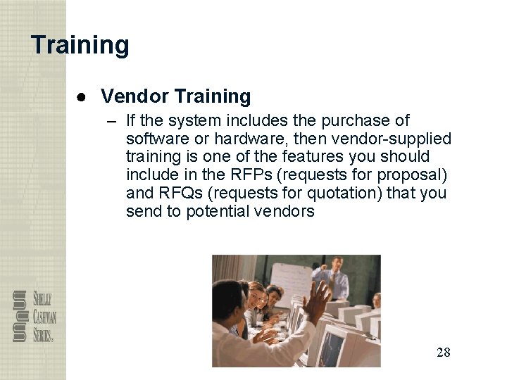 Training ● Vendor Training – If the system includes the purchase of software or