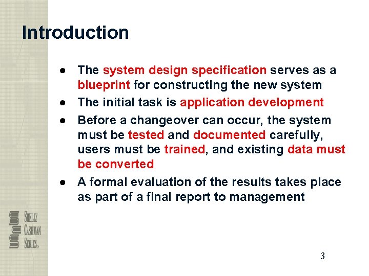 Introduction ● The system design specification serves as a blueprint for constructing the new