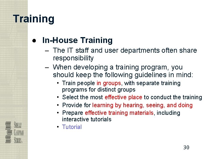 Training ● In-House Training – The IT staff and user departments often share responsibility