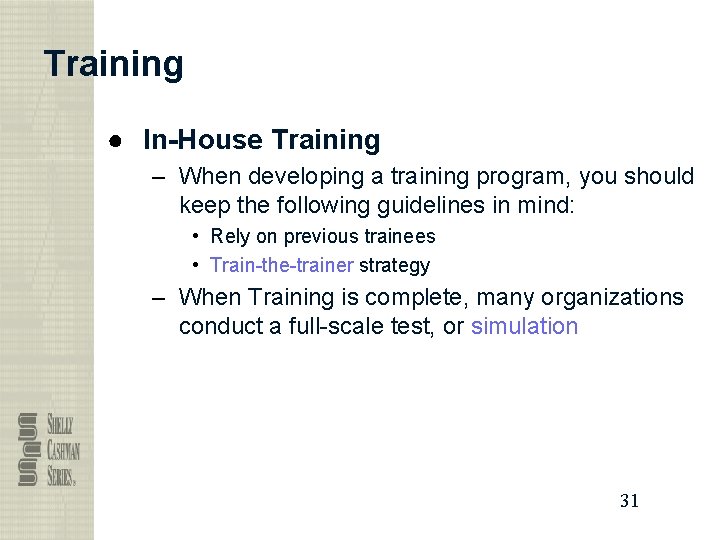 Training ● In-House Training – When developing a training program, you should keep the