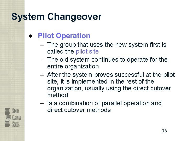 System Changeover ● Pilot Operation – The group that uses the new system first