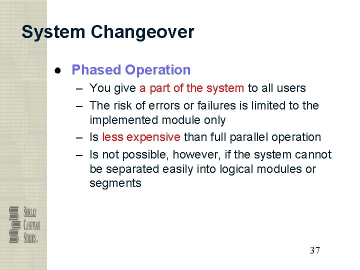 System Changeover ● Phased Operation – You give a part of the system to