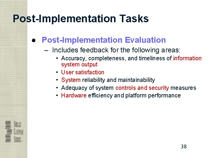 Post-Implementation Tasks ● Post-Implementation Evaluation – Includes feedback for the following areas: • Accuracy,