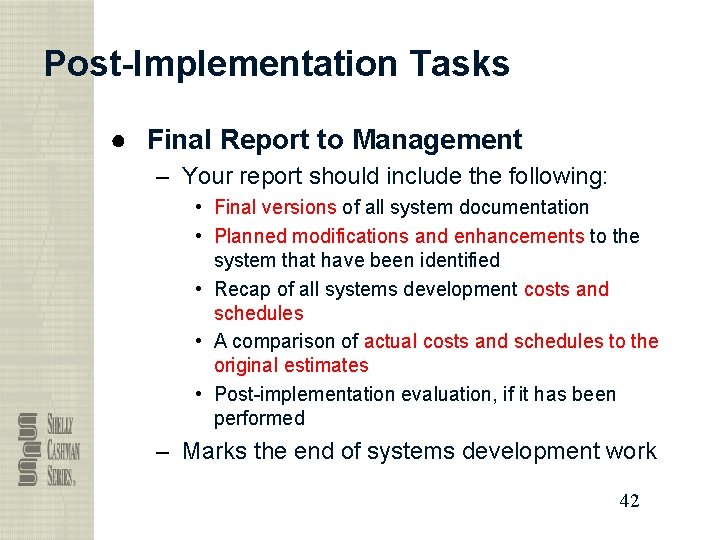 Post-Implementation Tasks ● Final Report to Management – Your report should include the following: