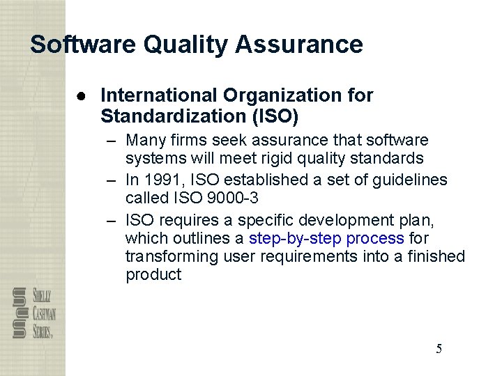 Software Quality Assurance ● International Organization for Standardization (ISO) – Many firms seek assurance