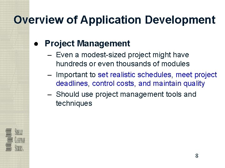 Overview of Application Development ● Project Management – Even a modest-sized project might have