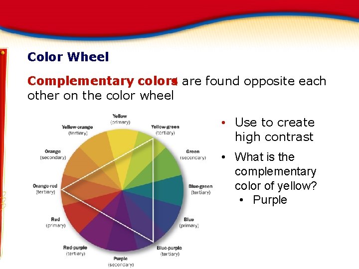 Color Wheel Complementary colors X are found opposite each other on the color wheel Color Wheel Complementary colors X are found opposite each other on the color wheel