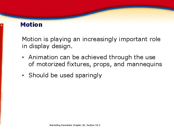 Motion is playing an increasingly important role in display design. • Animation can be Motion is playing an increasingly important role in display design. • Animation can be